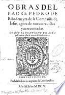 Obras del padre Pedro de Ribadeneyra ...