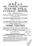Obras del venerable maestro Juan de Avila, clerigo, apostol del Andalucia. Colleccion general de todos sus escritos. A expensas de Don Thomas Francisco de Aoiz. Dedicadas al illustrissimo señor D. Diego de Roxas y Contreras, obispo de Cartagena...Tomo primero [ -Tomo nono]
