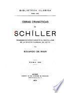 Obras dramáticas de Schíller: La desposada de Mesina ó los hermanos enemigos. La doncella de Orleáns. Guillermo Tell. María Estuardo