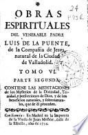 Obras espirituales del venerable padre Luis de la Puente, de la Compañia de Jesus ...