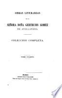 Obras literarias de la señora doña Gertrudis Gomez de Avellameda