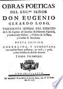 Obras Poeticas Del Exc.mo Señor Don Eugenio Gerardo Lobo ... Nueva Edicion, Corregida, Y Aumentada con muchas Piezas postumas, en verso, y prosa, y otras ineditas de diversos Autores