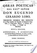 Obras poeticas del ... Señor Don Eugenio Gerardo Lobo ... : Tomo Primero