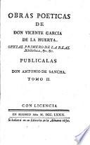 Obras poeticas ... publicalas Don Antonio de Sancha