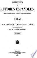 Obras publicadas é inéditas de d. Gaspar Melchor de Jovellanos colección hecha é ilustrada