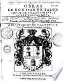 Obras...recogidas por el licenciado Dionisio Hipolito de los Valles. [Comedia de la Gloria de Niquea, y descripcion de Aranjuez-Sonetos-Fabulas : Faeton. Apolo y Dafne - La Fenix - Europa - Silva que hizo el autor estando fuera de la Corte - Liras - Fabula de Dafne y Apolo - y varios poemas.]