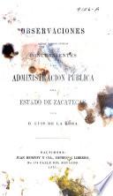 Observaciones sobre varios puntos concernientes a la administracion publica del estado de Zacatecas