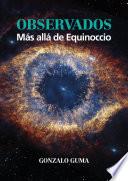 OBSERVADOS: Más allá de Equinoccio