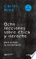 Ocho lecciones sobre ética y derecho para pensar la democracia