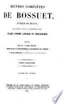 Oeuvres complètes de Bossuet, évèque de Meaux, classées, pour la première fois, selon l'order logique et analogique: 4. ptie. Théologie ascétique. 5. ptie. Théologie exégétique. 6. ptie. Théologie liturgique. 7. ptie. Théologie pastorale