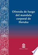 Ofrenda de fuego del mandala corporal de Heruka