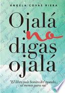 Ojalá no digas Ojalá