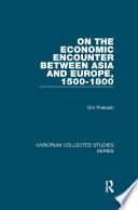 On the Economic Encounter Between Asia and Europe, 1500-1800