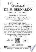 Opúsculos de S. Bernardo abad de Claraval ; traducidos al castellano por ... Adriano de Huerta, monge cisterciense ...