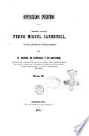 Opúsculos inéditos del cronista catalán Pedro Miguel Carbonell ilustrados y precedidos de su biografía documentada por D. Manuel de Bofarull y de Sartorio