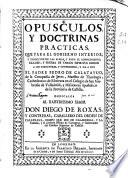 Opusculos y doctrinas prácticas que para el gobierno interior y direccion de las almas ...