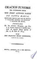 Oración fúnebre del Ilustrísimo Señor Don Josef Antonio Saenz de Santa María, dignisimo obispo que fue de Segovia ... predicada en las solemnes Exéquias, que hizo á su buena memoria el Cabildo Catedral de aquella Santa Iglesia el dia 15 de Julio de 1813