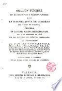 Oracion funebre en el magnifico y piadoso funeral que la Suprema Junta de Gobierno del Reyno de Valencia celebró en la Santa Iglesia Metropolitana dia 16 de setiembre de 1808 por los difuntos del Exército valenciano...