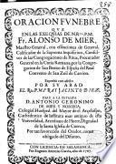 Oracion Funebre que en las Exequias de...Fr.Alonso de Mier...Expresò...el Rdo.P.M.Fray---...