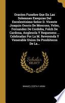 Libro Oracion Funebre Que En Las Solemnes Exequias del Excelentisimo Señor D. Vicente Joaquin Osorio de Moscoso, Velez, Fernandez de Cordoba, Folch de Cardo