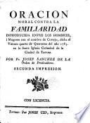 Oración Moral contra Familiaridad introducida en los hombres, Mugeres con el nombre de Cortejo, dicha el viernes quarto de Cuaresma de 1783 en la S.I. C. de Tortosa Por Fr. Josef Sanchez O.P.