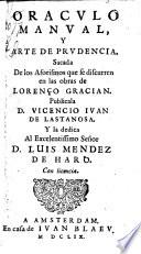 Oraculo manual, y arte de prudencia. Sacada de los aforismos que se discurren en las obras de Lor. Gracian