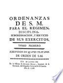 Ordenanzas de S.M. para el regimen, disciplina, subordinacion, y servicio de sus exercitos