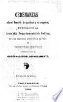 Ordenanzas sobre el monopolio de aguardiente [de caña] y sus compuestos, expedidas por la Asamblea Departmental de Bolívar, en sus sesiones ordinarias de 1894, y Decreto reglamentario expedido por el Gobernador del Departamento