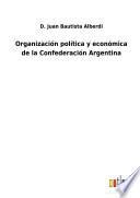 Organización política y económica de la Confederación Argentina