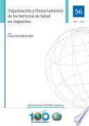Organización y Financiamiento de los Servicios de Salud en Argentina. Una introducción
