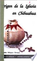 Origen de la Iglesia en Chihuahua