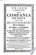 Origen y instituto de la Compañia de Jesus en la vida de San Ignacio de Loyola, etc