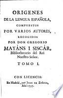 Orígenes de la Lengua Española compuestos por varios autores recogidos por Mayans