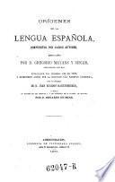 Origenes de la lengua espanola, compuestos por varios autores, recogidos ; Publicados ... en 1737, y reimpresos ahora ... con un prologo de Juan Eugenio Hartzenbusch, y notas por Eduardo de Mier