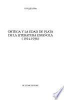 Ortega y la edad de plata de la literatura española (1914-1936)