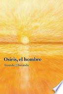 Osiris, el hombre/ Osiris, the man