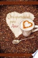 Otra Oportunidad Para Amar