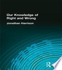Our Knowledge of Right and Wrong