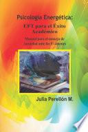 P.E: EFT para el Éxito Académico - Manual para manejo de Ansiedad ante los Exámenes