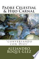 Padre Celestial & Hijo Carnal