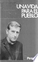 Padre Mugica, una vida para el pueblo
