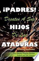 Padres! Desaten a Sus Hijos de Las Ataduras