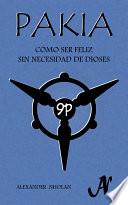 PAKIA - Cómo ser feliz sin necesidad de dioses (Segunda edición)