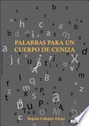 Palabras para un Cuerpo de Ceniza