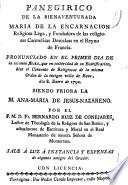 Panegirico de la bienaventurada Maria de la Encarnacion, religiosa lega y fundadora de las religiosas Carmelitas Descalzas en el reyno de Francia : pronunciado en el primer dia de la solemne fiesta, que en celebridad de su beatificacion, hizo el convento de religiosas de la misma Orden de la insigne villa de Reus, dia 8, Enero de 1792. Siendo priora la M. Ana-Maria de Jesus-Nazareno por el P.M.D. Fr. Bernardo Ruiz de Conejares,...