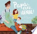 Papá, eres... ¡genial!