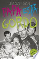 Papá está gordo