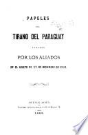 Papeles del tirano del Paraguay [F. S. Lopez] tomados por los Aliados en el asalto de 27 de Diciembre de 1868