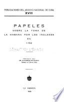 Papeles sobre la toma de la Habana por los ingleses en 1762