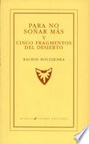 Para no soñar más y cinco fragmentos del desierto